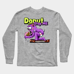 Donut Stop Me Long Sleeve T-Shirt